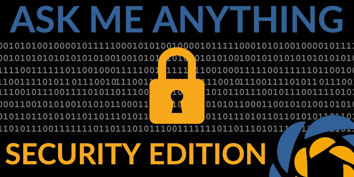 Ask Me Anything: Security Edition webinar - panel discussion recording is now up