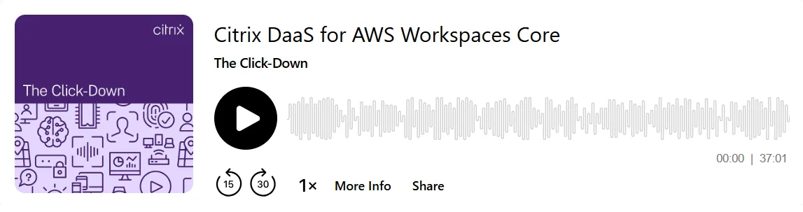 The Click-Down Season 3 Ep 17: Citrix DaaS for Amazon WorkSpaces Core